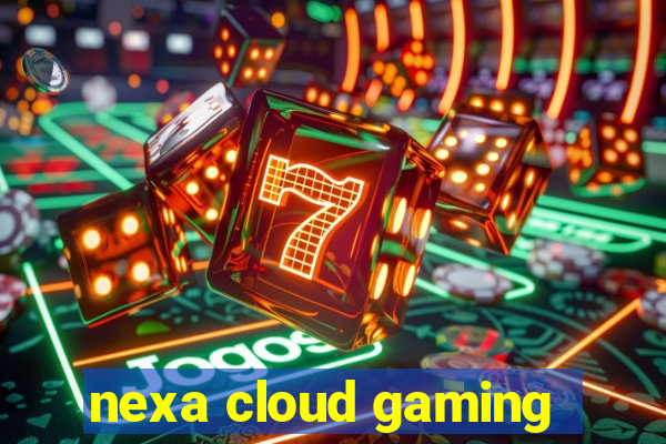 nexa cloud gaming